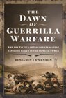 The Dawn of Guerrilla Warfare - Benjamin J Swenson - 9781399053693
