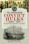 The English Convict Hulks 1600s - 1868 - Mick Davis - 9781399054492