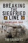 Breaking the Siegfried Line - Tim Saunders - 9781399055284