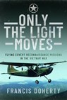 Only The Light Moves - Francis A Doherty - 9781399057028