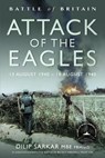 Battle of Britain Attack of the Eagles - Dilip Sarkar - 9781399057912