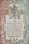 The Sweating Sickness Epidemic - Stephen Porter - 9781399064309