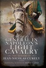 The Life of a General in Napoleon's Light Cavalry - Andrew W. Field - 9781399065887