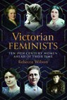Victorian Feminists - Rebecca Sophia Katherine Wilson - 9781399069397