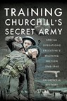 Training Churchill's Secret Army - An Official History - 9781399069984