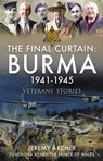 The Final Curtain: Burma 1941–1945 - Jeremy Archer - 9781399070423