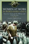 Women at Work in World Wars I and II - Paul Chrystal - 9781399071260