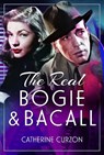 The Real Bogie and Bacall - Catherine Curzon - 9781399074025