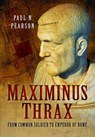 Maximinus Thrax - Paul N Pearson - 9781399074780