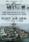 The Disastrous Fall and Triumphant Rise of the Fleet Air Arm from 1912 to 1945 - Henry 'Hank' Adlam - 9781399074902