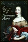The Life of Henrietta Anne - Melanie Clegg - 9781399075152