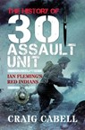The History of 30 Assault Unit - Craig Cabell - 9781399077477
