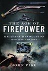 The Age of Firepower - John Pike - 9781399080705