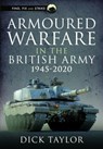 Armoured Warfare in the British Army 1945-2020 - Richard Taylor - 9781399081085