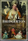 The Real Bridgerton - Catherine Curzon - 9781399082419