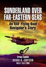 Sunderland Over Far-Eastern Seas - Mono PB edition - Derek K Empson - 9781399085106