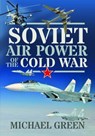Soviet Air Power of the Cold War - Michael Green - 9781399085397