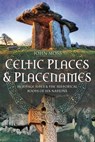 Celtic Places & Placenames - John Moss - 9781399087483