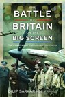 The Battle of Britain on the Big Screen - Dilip Sarkar - 9781399088237