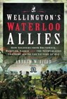 Wellington's Waterloo Allies - Andrew W Field - 9781399090377