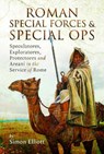 Roman Special Forces and Special Ops - Simon Elliott - 9781399090926