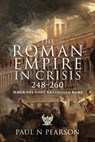 The Roman Empire in Crisis, 248 260 - Paul N Pearson - 9781399090971
