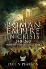 The Roman Empire in Crisis, 248–260 - Paul N Pearson - 9781399091015