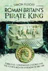 Roman Britain's Pirate King - Simon Elliott - 9781399094368