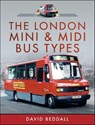 The London Mini and Midi Bus Types - David Beddall - 9781399095273