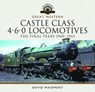 Great Western Castle Class 4-6-0 Locomotives - The Final Years 1960- 1965 - David Maidment - 9781399095341