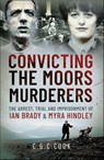 Convicting the Moors Murderers - Chris Cook - 9781399098816