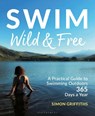 Swim Wild and Free - Mr Simon Griffiths - 9781399400404