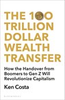 The 100 Trillion Dollar Wealth Transfer - Ken Costa - 9781399407670