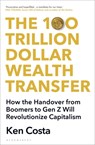 The 100 Trillion Dollar Wealth Transfer - COSTA,  Ken - 9781399412506