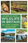 Where to Watch Wildlife in Britain - Megan Shersby ; Heather Devey ; Rebecca Gibson ; Dan Rouse - 9781399412650