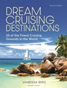 Dream Cruising Destinations 2nd edition - Vanessa Bird - 9781399419338