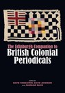 The Edinburgh Companion to British Colonial Periodicals - David (Cultural Historian) Finkelstein ; David (Professor of Literature Johnson ; Caroline (Associate Professor in Publishing Davis - 9781399500630