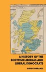 A History of the Scottish Liberals and Liberal Democrats - David (Constitutional Expert Torrance - 9781399506397
