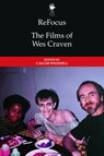Refocus: the Films of Wes Craven - Calum Waddell - 9781399507004