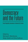 Democracy and the Future - Michael K. MacKenzie ; Maija Setl ; Simo P Kyllnen - 9781399512756
