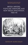 British Writers, Popular Literature and New Media Innovation, 1820–45 - Alexis (Professor of English Easley - 9781399514019