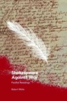 Shakespeare Against War - Robert (Emeritus Winthrop Professor of English White - 9781399516211
