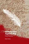 Shakespeare Against War - Robert (Emeritus Winthrop Professor of English White - 9781399516228