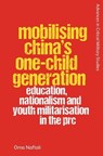 Mobilising China's One-Child Generation - Orna (Abraham Miller Chair in Chinese Studies and is an Associate Professor in the Department of Asian Studies Naftali - 9781399519427