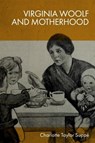 Virginia Woolf and Motherhood - Charlotte Taylor Suppe - 9781399520911
