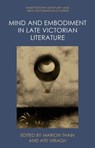 Mind and Embodiment in Late Victorian Literature - Marion Thain ; Atti Viragh - 9781399521277
