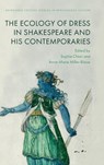 The Ecologies of Dress in Shakespeare and His Contemporaries - Sophie Chiari ; Anne-Marie Miller-Blaise - 9781399522144