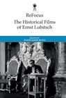 ReFocus: The Historical Films of Ernst Lubitsch - David John Boyd - 9781399532617