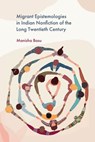 Migrant Epistemologies in Indian Nonfiction of the Long Twentieth-Century - Manisha Basu - 9781399533515