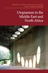 Utopianism in the Middle East and North Africa - Simon Wolfgang Fuchs ; Thomas Pierret - 9781399537735